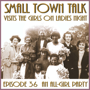 SMALL TOWN TALK: Episode 36