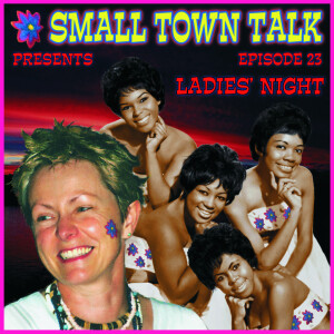 SMALL TOWN TALK: Episode 23