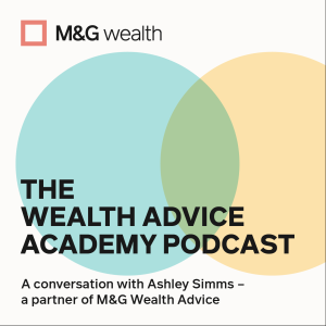 A conversation with Ashley Sims - a partner of M&G Wealth Advice