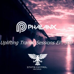 DJ Phalanx - Uplifting Trance Sessions EP. 320 / aired 14th February 2017