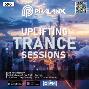 Uplifting Trance Sessions EP. 696 with DJ Phalanx  📢 (Trance Podcast)