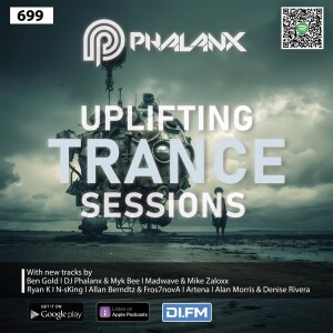 Uplifting Trance Sessions EP. 699 with DJ Phalanx 📢 (Trance Podcast)