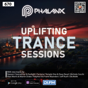 Uplifting Trance Sessions EP. 670 with DJ Phalanx 🙌 (Trance Podcast)
