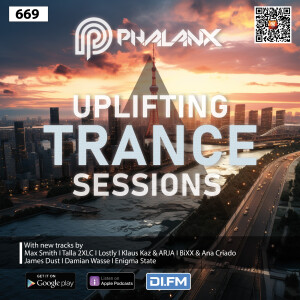 Uplifting Trance Sessions EP. 669 with DJ Phalanx 📢 (Trance Podcast)