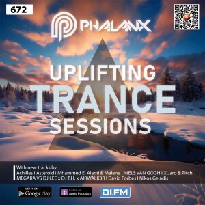 Uplifting Trance Sessions EP. 672 with DJ Phalanx 🔥 (Trance Podcast)