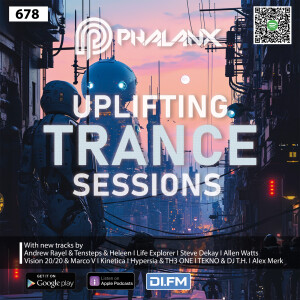 Uplifting Trance Sessions EP. 678 with DJ Phalanx 😎 (Trance Podcast)