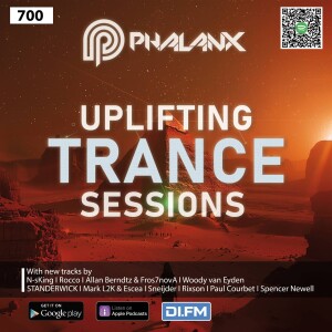 Uplifting Trance Sessions EP. 700 with DJ Phalanx 🚀 (Trance Podcast)