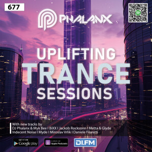 Uplifting Trance Sessions EP. 677 with DJ Phalanx ⚡ (Trance Podcast)