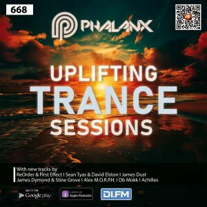 Uplifting Trance Sessions EP. 668 with DJ Phalanx 🔥 (Trance Podcast)