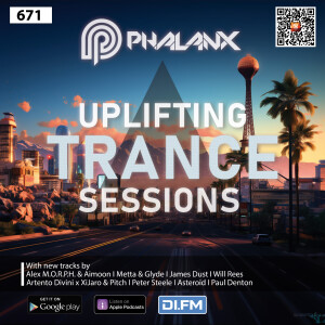 Uplifting Trance Sessions EP. 671 with DJ Phalanx ⚡ (Trance Podcast)