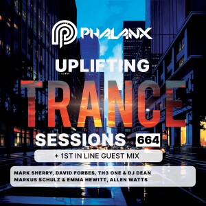 Uplifting Trance Sessions EP. 664 with DJ Phalanx + 1st in Line Guest Mix(Podcast)
