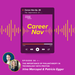 Career Nav #36: The Importance of Philanthropy in Technology With Proton