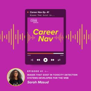 Career Nav #41 Sarah Masud - Biases That Exist in Toxicity Detection Systems Developed for the Web