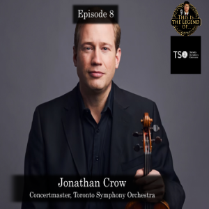 Episode 8: This is the Legend Of a Concertmaster - Jonathan Crow