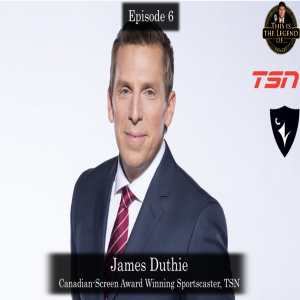 Episode 6: This is the Legend of James Duthie