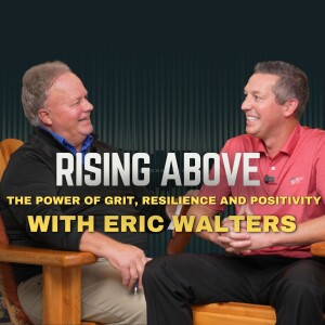 E9 | Rising Above- The Power of Grit, Resilience and Positivity