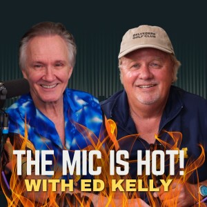 E20 | The Mic is Hot with Ed Kelly