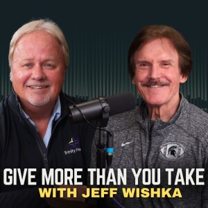 E12 | Give More Than You Take w/ Jeff Wiska