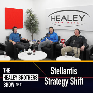 Stellantis Strategy Shift | The Healey Brothers Show | Ep. 71