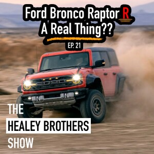 Ford Bronco Raptor R A Real thing?? | The Healey Brothers Show | Ep. 21