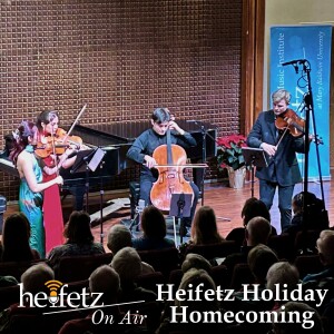 Episode 101: The Heifetz Holiday Homecoming