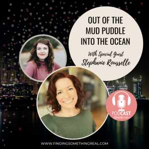 Out of the Mud Puddle into the Ocean with Stephanie Rousselle