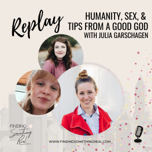 REPLAY: Humanity, Sex, & Tips from a Good God with Julia Garschagen