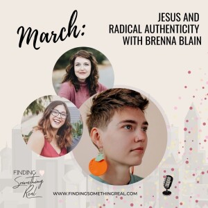 Jesus & Radical Authenticity with Brenna Blain