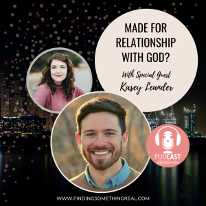 Made for Relationship with God? with Kasey Leander