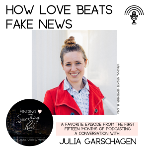 Replay: How Love Beats Fake News with Julia Garschagen