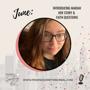 Introducing Mariah: Her Faith Story & Questions