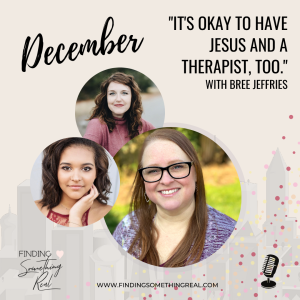 ”It’s Ok to have Jesus and a Therapist Too” with Bree Jeffries