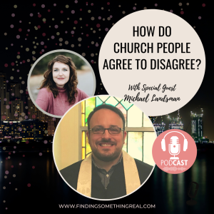 How do Church People Agree to Disagree? with Pastor Michael Landsman