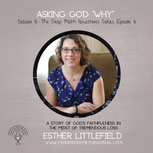 Asking God ”Why?” with Esther Littlefield