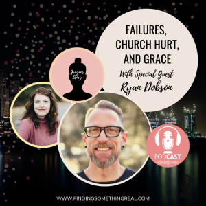 Failures, Church Hurt, & Grace with Ryan Dobson