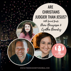 REPLAY: Are Christians Judgier than Jesus? with Cynthia Beaudry & Drew Berryessa