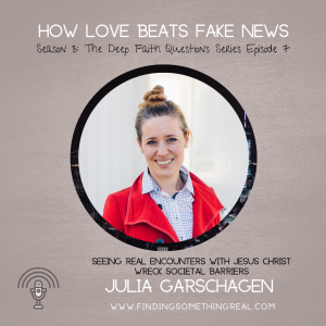 How Love Beats Fake News with Julia Garschagen