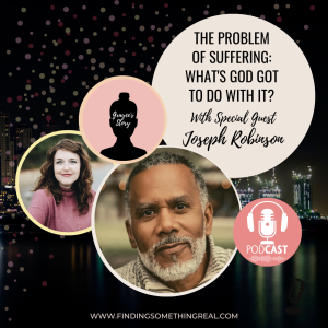 The Problem of Suffering: What’s God got to do with it? with Joseph Robinson