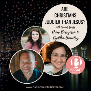 Are Christians Judgier than Jesus? with Cynthia Beaudry & Drew Berryessa