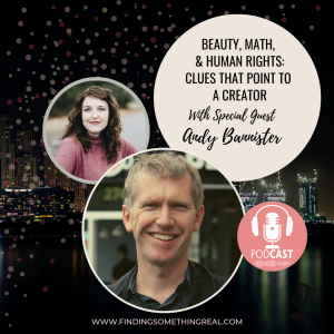 Beauty, Math, & Human Rights: Clues that Point to a Creator with Andy Bannister