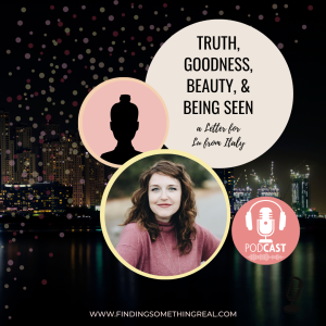 Truth, Goodness, Beauty, & Being Seen with Janell Wood