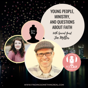 Young People, Ministry, and Questions about Faith with Dr. Joe Miller