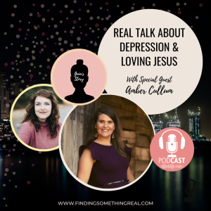 Real Talk about Depression & Loving Jesus with Amber Cullum