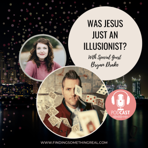 REPLAY: Was Jesus Just an Illusionist? with Bryan Drake