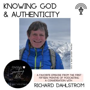 Replay: Knowing God & Authenticity with Richard Dahlstrom