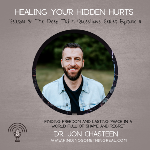 Healing Your Hidden Hurts with Dr. Jon Chasteen