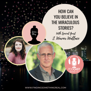 How can you believe in the miraculous stories? with J. Warner Wallace