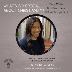 What’s So Special about Christianity? with Alycia Wood