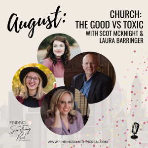 Church: The Good Vs Toxic with Scot McKnight & Laura Barringer