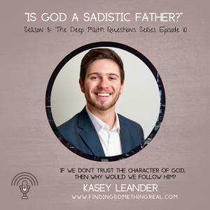 Is God A Sadistic Father? with Kasey Leander